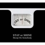 STAY or SHINE
