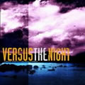 Versus The Nightר There is No Such Place As Away