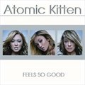 Atomic Kittenר Feels So Good