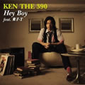 KEN THE 390ר Hey Boy feat.ͯ-T