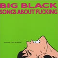 Big Blackר Songs About Fucking