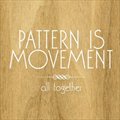 Pattern Is MovementČ݋ All Together
