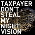 Taxpayerר Don't Steal My Night Vision