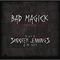 Shooter Jenningsר Bad Magick: The Best Of Shooter Jennings & The .357's