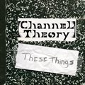 Channel Theoryר These Things