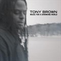 Tony Brownר Music For A Shrinking World
