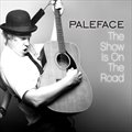 Palefaceר The Show Is On The Road