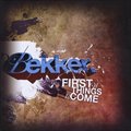 Bekkerר First Of Things To Come