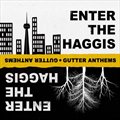 Enter The Haggisר Gutter Anthems