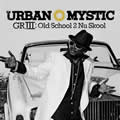 Urban Mysticר GR III: Old School 2 Nu Skool