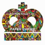 Better Than Ezraר Paper Empire
