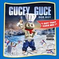 Gucey Guce Doe BoyČ݋ I Got That Cake Mix