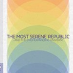 The Most Serene RepublicČ݋ ...And The Ever Expanding Universe