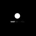VASTר Me and You