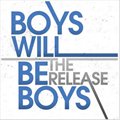 Boys Will Be Boysר The Release