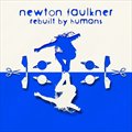 Newton Faulknerר Rebuilt By Humans