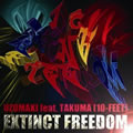 UZUMAKI feat.TAKUMAר EXTINCT FREEDOM