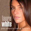 Laura Whiteר You Should Have Known
