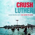 Crush Lutherר Some People Have No Good To Give