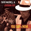 David Maxwell And Louisiana Redר You Got To Move
