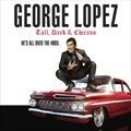 George Lopezר Tall, Dark & Chicano