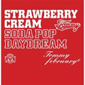 Tommy February6ר Strawberry Cream Soda Pop Daydream