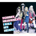 Tommy February6ר I KILL MY HEART