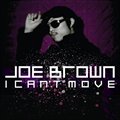 Joe Brownר I Can`t Move (Single)
