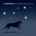 Flannelmouthר The Heart Cannot Hold