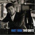 Matt DuskČ݋ Two Shots