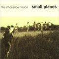 The Innocence Missionר Small Planes