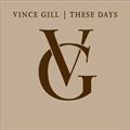 Vince Gillר These Days