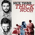 Nick Thuneר Thick Noon
