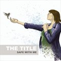 The Titleר Safe With Me