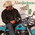 Alan Jacksonר A Lot About Livin' And a Little 'Bout Love