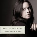 Natalie Merchantר Leave Your Sleep