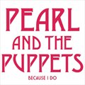 Pearl And The Puppetsר Because I Do(EP)