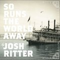 Josh Ritterר So Runs the World Away