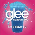 ԭ - Glee: I'm a Slave 4 U