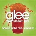 ԭ - Glee: Singing In The Rain / Umbrella