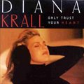 Diana Krallר Only Trust Your Heart
