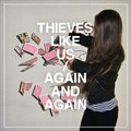 Thieves Like Usר Again And Again