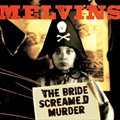 The Melvinsר The Bride Screamed Murder
