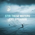 Joel Strahanר Stir These Waters