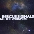 Rescue Signalsר All The Whispers