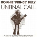 Bonnie Prince Billyר Unfinal Call