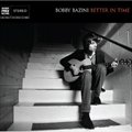 Bobby Baziniר Better in Time