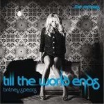 Britney Spears[m]Č݋ Till The World Ends(The Remixes)