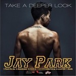 ׷(Jay Park)ר Take A Deeper Look