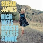 Susan Jamesר Highways, Ghosts, Hearts and Home
